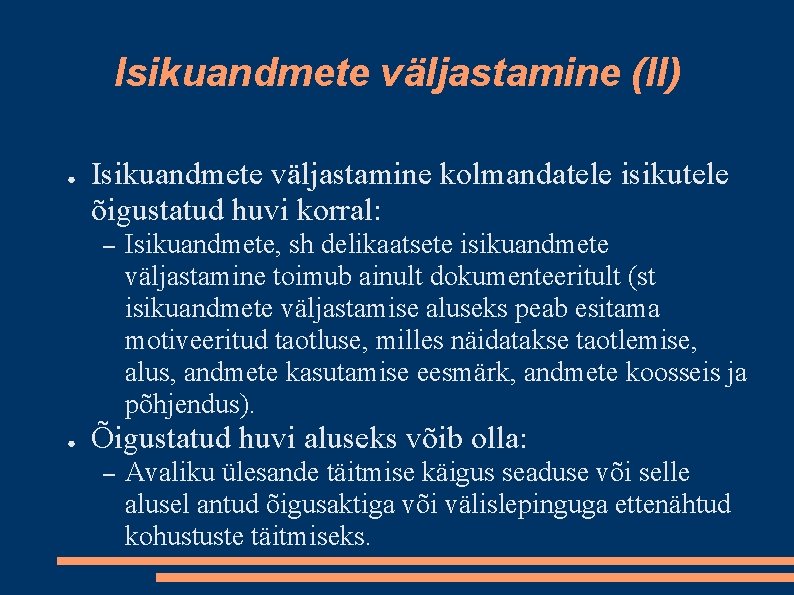 Isikuandmete väljastamine (II) ● Isikuandmete väljastamine kolmandatele isikutele õigustatud huvi korral: – ● Isikuandmete,