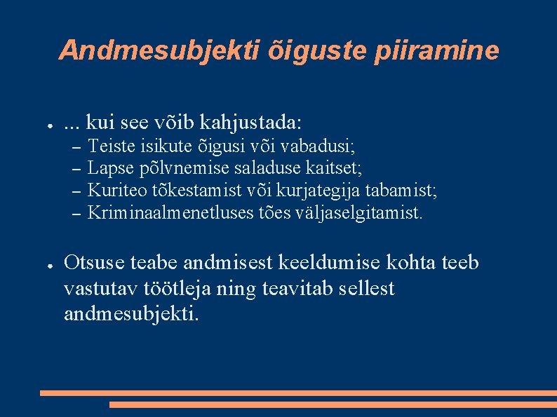 Andmesubjekti õiguste piiramine ● . . . kui see võib kahjustada: – – ●