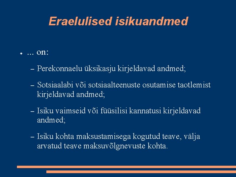 Eraelulised isikuandmed ● . . . on: – Perekonnaelu üksikasju kirjeldavad andmed; – Sotsiaalabi