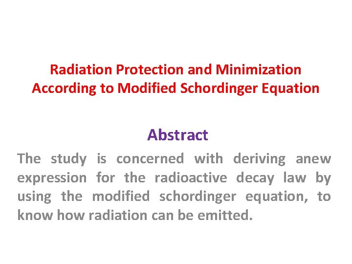 Radiation Protection and Minimization According to Modified Schordinger Equation Abstract The study is concerned Radiation Protection and Minimization According to Modified Schordinger Equation Abstract The study is concerned