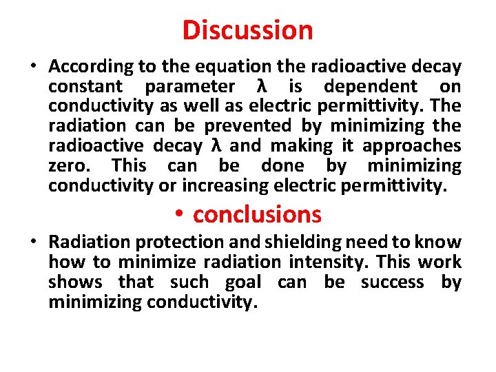 Discussion • According to the equation the radioactive decay constant parameter λ is dependent Discussion • According to the equation the radioactive decay constant parameter λ is dependent