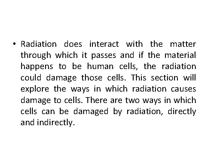 • Radiation does interact with the matter through which it passes and if • Radiation does interact with the matter through which it passes and if