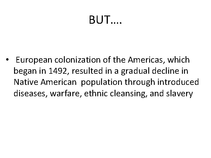 BUT…. • European colonization of the Americas, which began in 1492, resulted in a