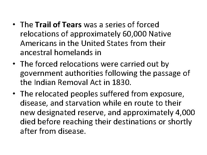  • The Trail of Tears was a series of forced relocations of approximately