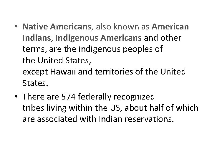  • Native Americans, also known as American Indians, Indigenous Americans and other terms,
