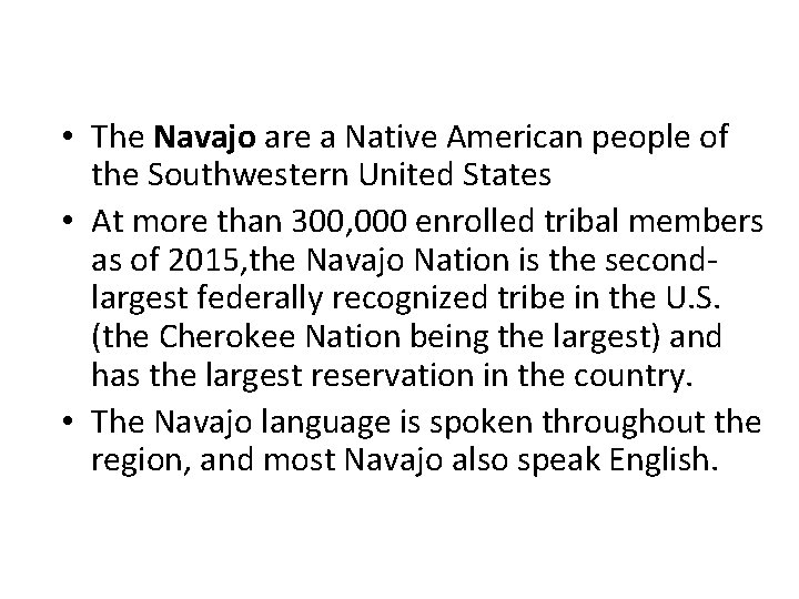  • The Navajo are a Native American people of the Southwestern United States
