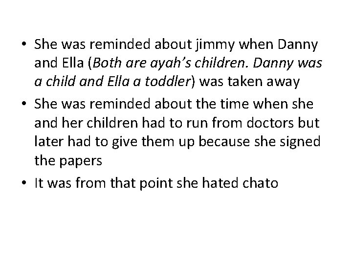  • She was reminded about jimmy when Danny and Ella (Both are ayah’s
