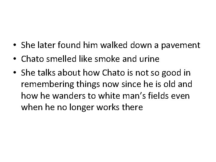  • She later found him walked down a pavement • Chato smelled like