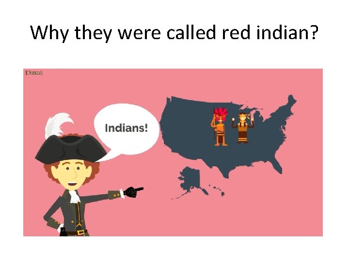 Why they were called red indian? 