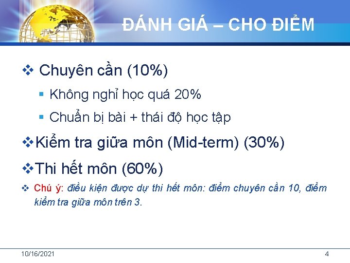 ĐÁNH GIÁ – CHO ĐIỂM v Chuyên cần (10%) § Không nghỉ học quá