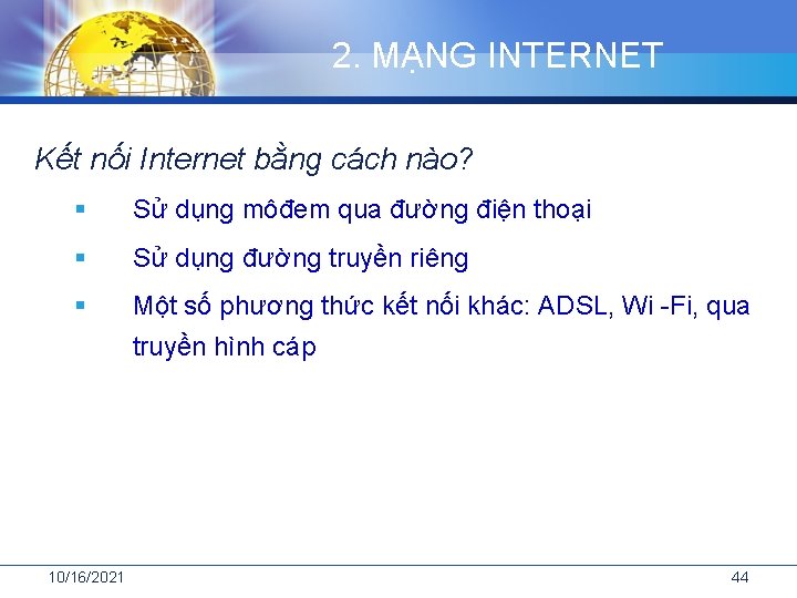 2. MẠNG INTERNET Kết nối Internet bằng cách nào? § Sử dụng môđem qua