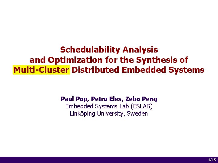 Schedulability Analysis and Optimization for the Synthesis of Multi-Cluster Distributed Embedded Systems Paul Pop,