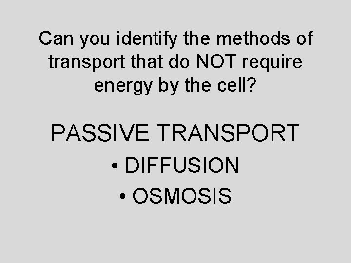 Can you identify the methods of transport that do NOT require energy by the