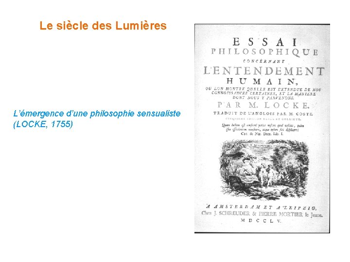 Le siècle des Lumières L’émergence d’une philosophie sensualiste (LOCKE, 1755) 