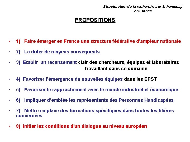 Structuration de la recherche sur le handicap en France PROPOSITIONS • 1) Faire émerger