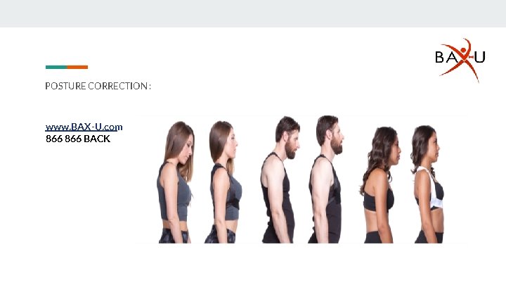 POSTURE CORRECTION : www. BAX-U. com 866 BACK 