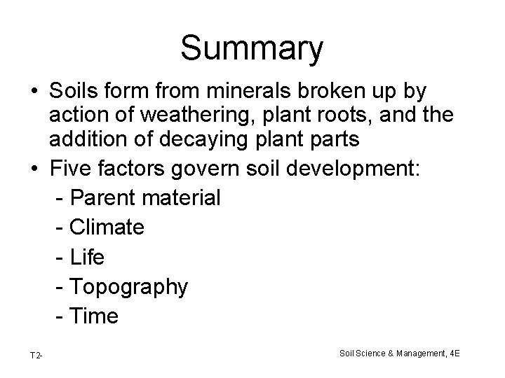 Summary • Soils form from minerals broken up by action of weathering, plant roots, Summary • Soils form from minerals broken up by action of weathering, plant roots,