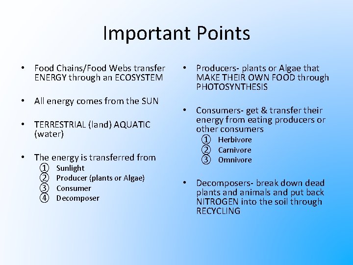 Important Points • Food Chains/Food Webs transfer ENERGY through an ECOSYSTEM • All energy