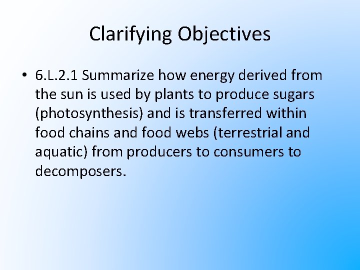 Clarifying Objectives • 6. L. 2. 1 Summarize how energy derived from the sun