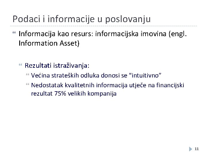 Podaci i informacije u poslovanju Informacija kao resurs: informacijska imovina (engl. Information Asset) Rezultati