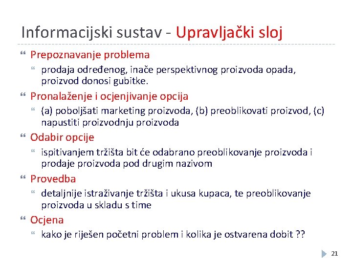 Informacijski sustav - Upravljački sloj Prepoznavanje problema Pronalaženje i ocjenjivanje opcija ispitivanjem tržišta bit