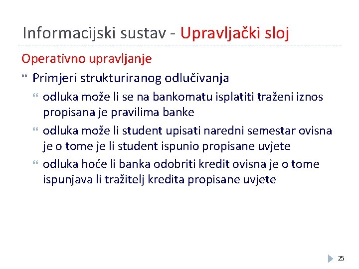 Informacijski sustav - Upravljački sloj Operativno upravljanje Primjeri strukturiranog odlučivanja odluka može li se