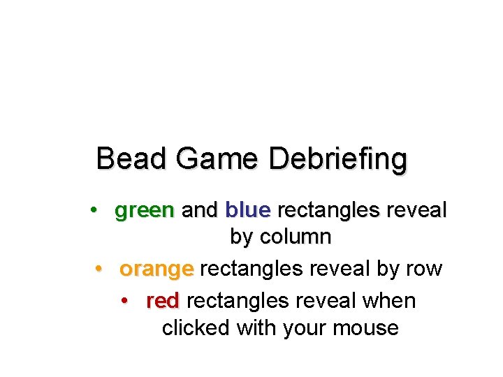 Bead Game Debriefing • green and blue rectangles reveal by column • orange rectangles