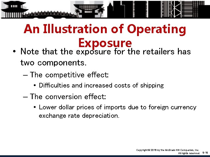 An Illustration of Operating Exposure • Note that the exposure for the retailers has