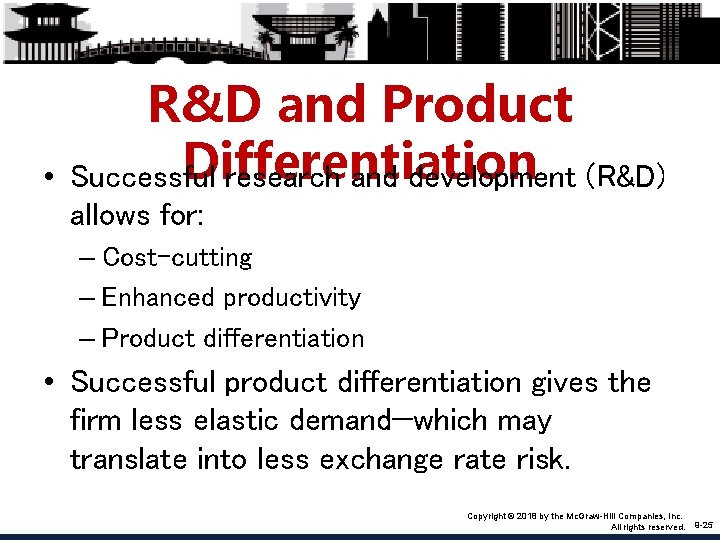  • R&D and Product Differentiation Successful research and development (R&D) allows for: –