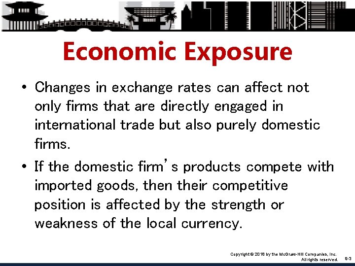 Economic Exposure • Changes in exchange rates can affect not only firms that are