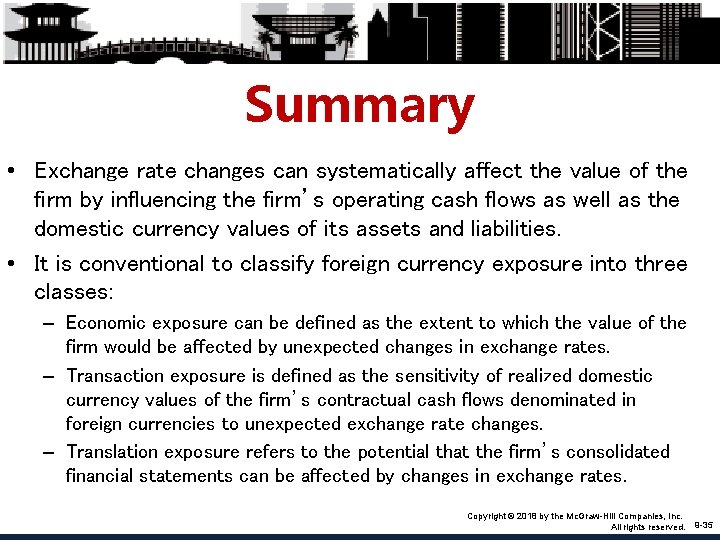 Summary • Exchange rate changes can systematically affect the value of the firm by