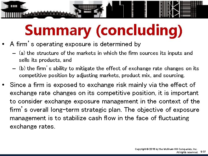 Summary (concluding) • A firm’s operating exposure is determined by – (a) the structure