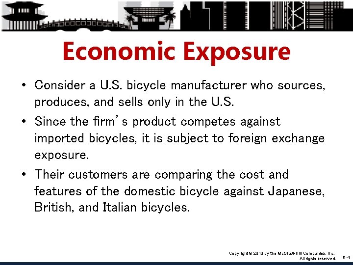 Economic Exposure • Consider a U. S. bicycle manufacturer who sources, produces, and sells