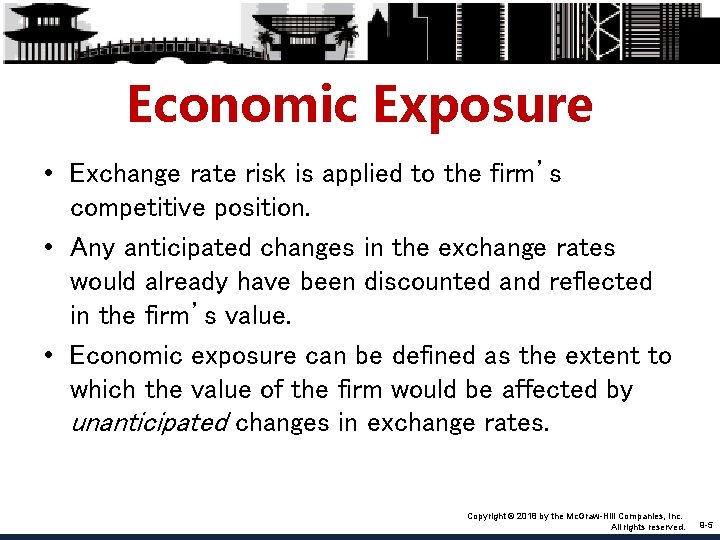 Economic Exposure • Exchange rate risk is applied to the firm’s competitive position. •