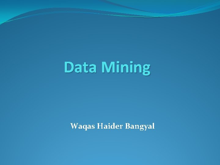 Data Mining Waqas Haider Bangyal 
