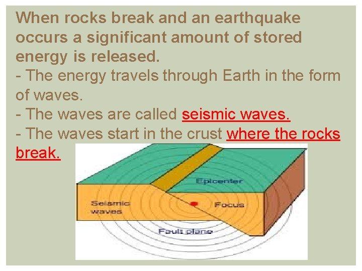 When rocks break and an earthquake occurs a significant amount of stored energy is