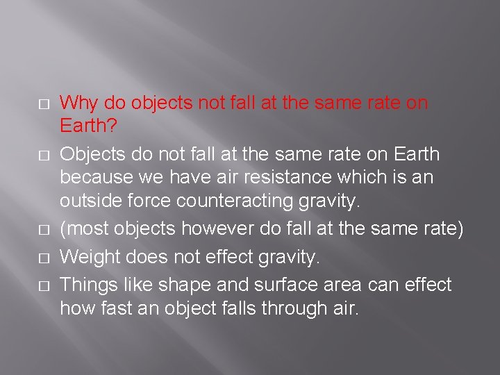 � � � Why do objects not fall at the same rate on Earth?