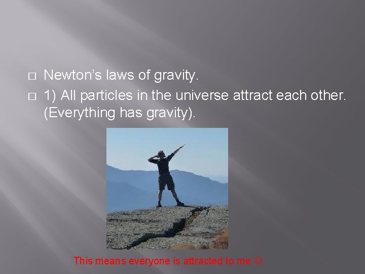 � � Newton’s laws of gravity. 1) All particles in the universe attract each