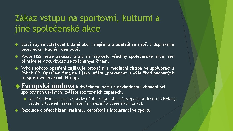 Zákaz vstupu na sportovní, kulturní a jiné společenské akce Stačí aby se vztahoval k