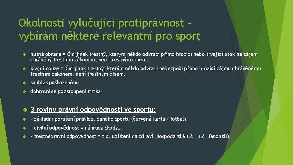 Okolnosti vylučující protiprávnost – vybírám některé relevantní pro sport nutná obrana = Čin jinak