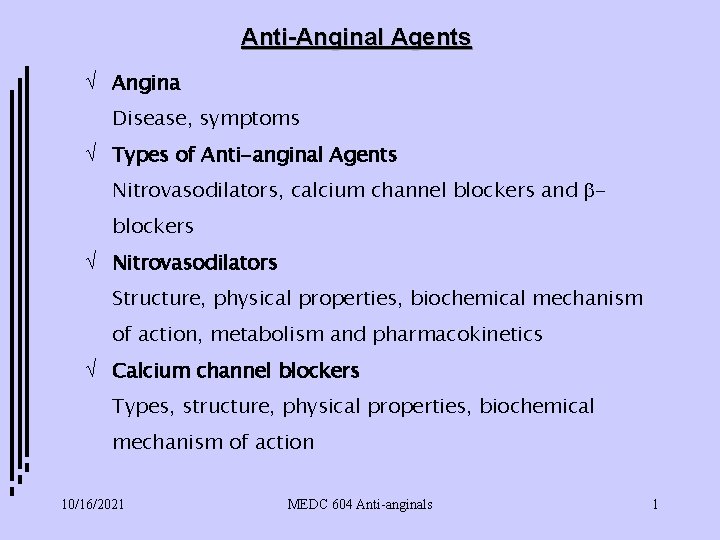 Anti-Anginal Agents Ö Angina Disease, symptoms Ö Types of Anti-anginal Agents Nitrovasodilators, calcium channel