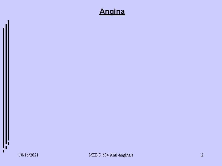 Angina 10/16/2021 MEDC 604 Anti-anginals 2 