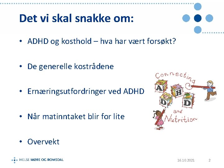 Det vi skal snakke om: • ADHD og kosthold – hva har vært forsøkt?