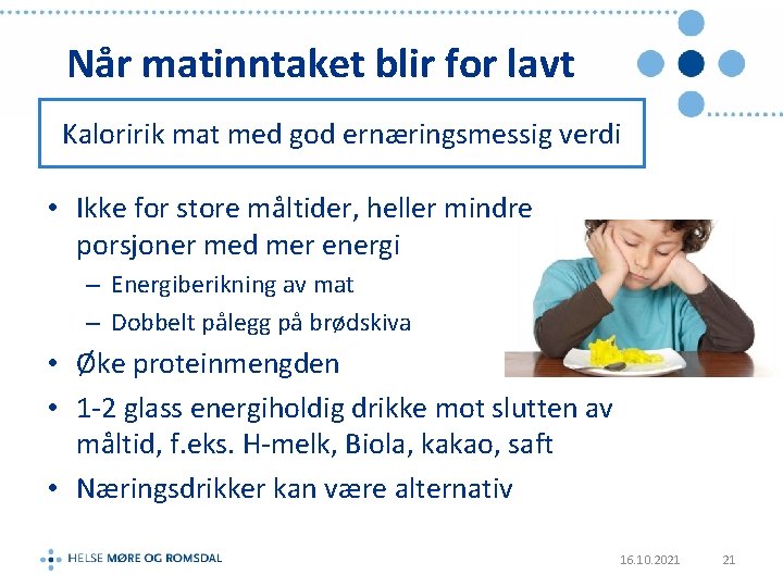 Når matinntaket blir for lavt Kaloririk mat med god ernæringsmessig verdi • Ikke for