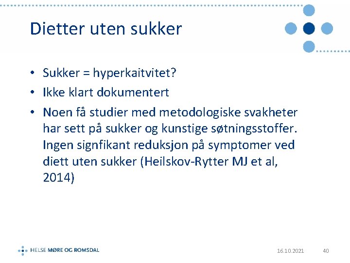 Dietter uten sukker • Sukker = hyperkaitvitet? • Ikke klart dokumentert • Noen få