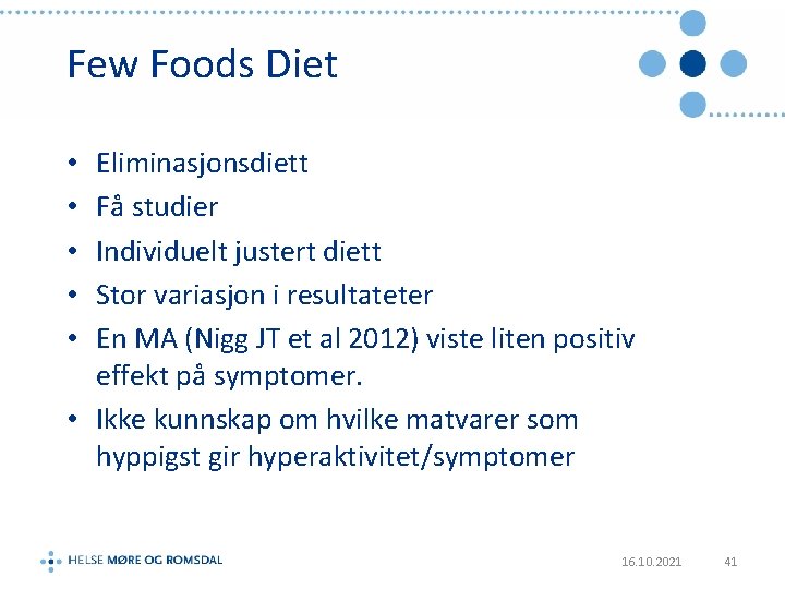 Few Foods Diet Eliminasjonsdiett Få studier Individuelt justert diett Stor variasjon i resultateter En