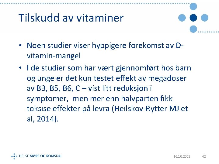 Tilskudd av vitaminer • Noen studier viser hyppigere forekomst av Dvitamin-mangel • I de