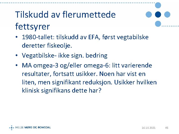 Tilskudd av flerumettede fettsyrer • 1980 -tallet: tilskudd av EFA, først vegtabilske deretter fiskeolje.