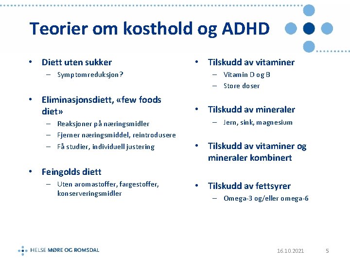 Teorier om kosthold og ADHD • Diett uten sukker – Symptomreduksjon? • Eliminasjonsdiett, «few