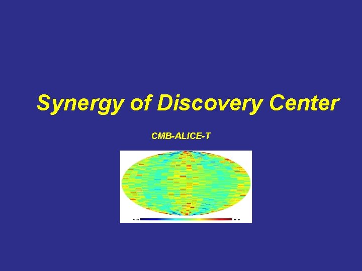 Synergy of Discovery Center CMB-ALICE-T 